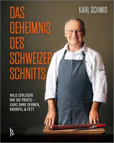 Das Geheimnis des Schweizer Schnitts: Wild zerlegen wie die Profis ganz ohne Sehnen, Knorpel & Fett (BLV Jagdpraxis)