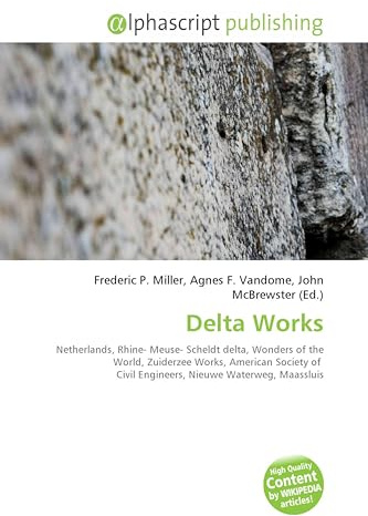 Delta Works: Netherlands, Rhine- Meuse- Scheldt delta, Wonders of the World, Zuiderzee Works, American Society of Civil Engineers, Nieuwe Waterweg, Maassluis