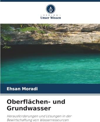 Oberflächen- und Grundwasser: Herausforderungen und Lösungen in der Bewirtschaftung von Wasserressourcen