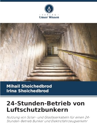 24-Stunden-Betrieb von Luftschutzbunkern: Nutzung von Solar- und Glasfaserkabeln für einen 24-Stunden-Betrieb Bunker und Elektrofahrzeugverkehr