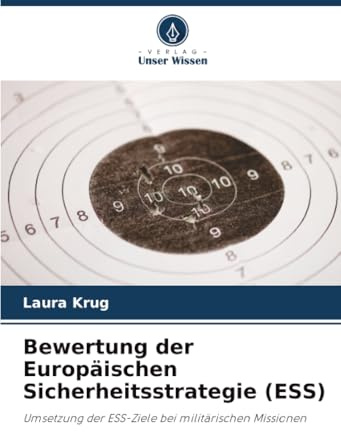 Bewertung der Europäischen Sicherheitsstrategie (ESS): Umsetzung der ESS-Ziele bei militärischen Missionen