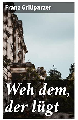Weh dem, der lügt