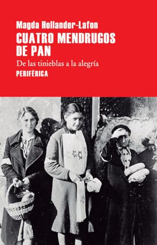 Cuatro mendrugos de pan/ Four Breadcrumbs: De Las Tinieblad a La Alegria / From Darkness to Joy