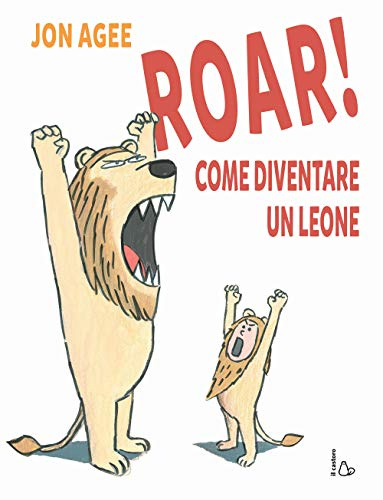 Roar! come diventare un leone (Il Castoro bambini)
