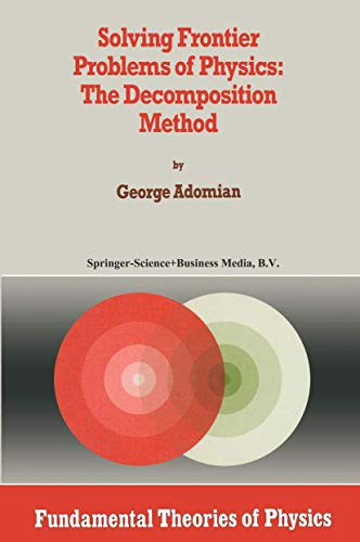 Solving Frontier Problems of Physics: The Decomposition Method: The Decomposition Method (Fundamental Theories Of Physics)