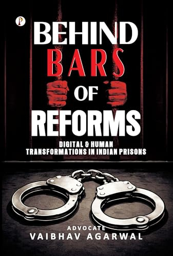 Behind Bars of Reforms: Digital & Human Transformations in Indian Prisons