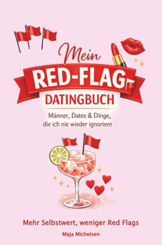 Mein Red-Flag-Datingbuch: Datingbuch für Frauen zum Eintragen | Erfahrungen mit Männern, Dates und Warnzeichen festhalten | Lustiges Geschenk für Frauen