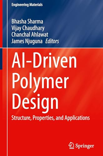 AI-Driven Polymer Design: Structure, Properties, and Applications (Engineering Materials)