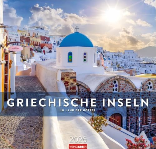 Griechische Inseln - Im Land der Götter - Kalender 2026 - Weingarten-Verlag - Fotokalender - Wandkalender mit fantastischen Landschaftsfotos - 48 cm x 46 cm