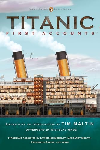 Titanic, First Accounts: (Penguin Classics Deluxe Edition)