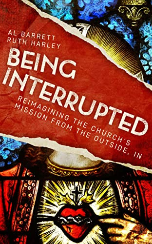 Being Interrupted: Reimagining the Church’s Mission from the Outside, In
