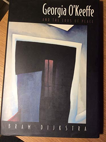 Georgia O'Keeffe: And the Eros of Place