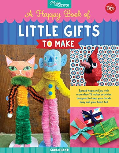 A Happy Book of Little Gifts to Make: Spread hope and joy with more than 15 maker activities designed to keep your hands busy and your heart full