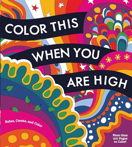 Color This When You Are High: Relax, Create, and Color - More than 100 pages to Color! (Chartwell Coloring Books)