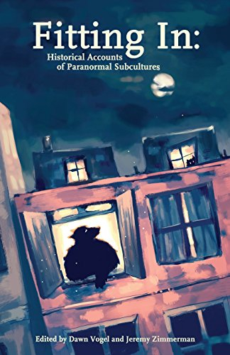 Fitting In: Historical Accounts of Paranormal Subcultures (Mad Scientist Journal Presents, Band 3)