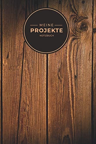 Meine Projekte Notizbuch: Notizheft für Skizzen I Größe ca. Din A 5 I Platz für 50 Projekte I Doppelseite mit Platz für Notizen und Zeichnungen auf ... I Projekte I Aufgaben I Ideen I Holz