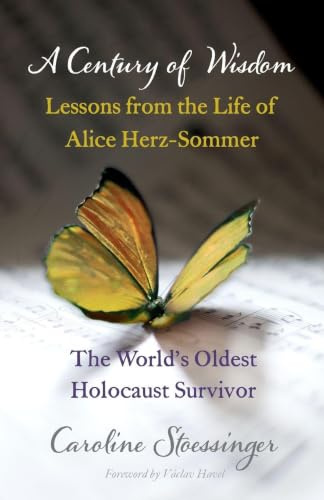 A Century of Wisdom: Lessons from the Life of Alice Herz-Sommer, Holocaust Survivor