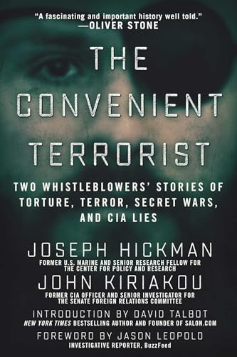 The Convenient Terrorist: Two Whistleblowers' Stories of Torture, Terror, Secret Wars, and CIA Lies