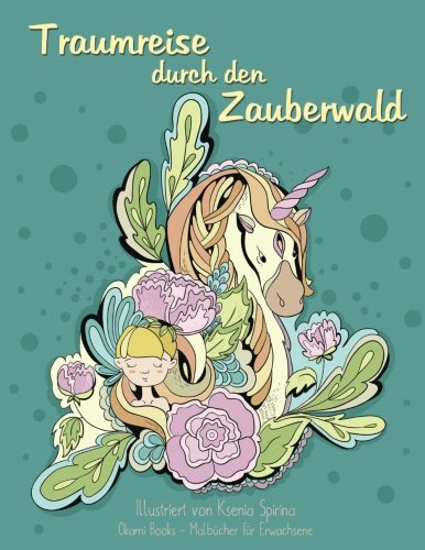 Malbuch für Erwachsene — Traumreise durch den Zauberwald: Inspiration und Entspannung (Tiere, Blumen, Vögel)