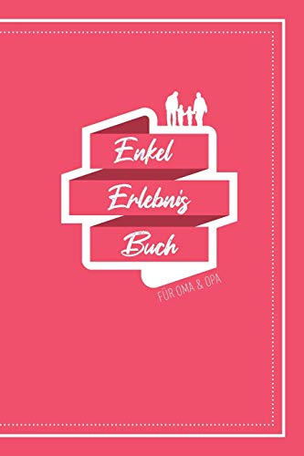Enkel Erlebnis Buch Für Oma & Opa: Tolles Erlebnis Tagebuch Für Oma, Opa Und Enkelkinder | 120 Seiten Notizbuch | Geschenk Für Oma Opa Zur Geburt