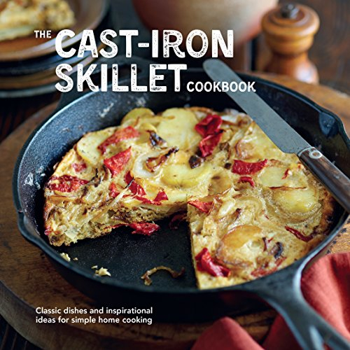 The Cast-iron Skillet Cookbook: Classic dishes and inspirational ideas for simple home cooking