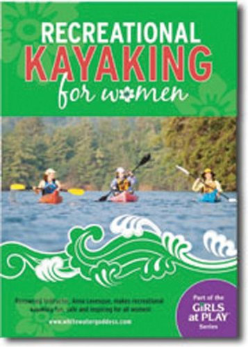 Recreational Kayaking for Women DVD: Renowned Instructor Anna Levesque Helps Make Recreational Kayaking Fun, Safe and Accessible for Women