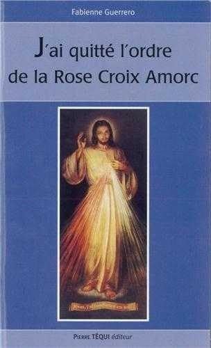 J'ai quitté l'ordre de la Rose Croix Amorc