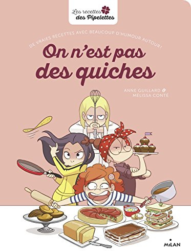 On n'est pas des quiches: De vraies recettes avec beaucoup d'humour autour !