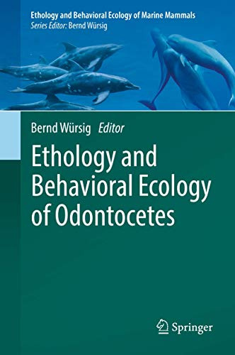 Ethology and Behavioral Ecology of Odontocetes (Ethology and Behavioral Ecology of Marine Mammals)
