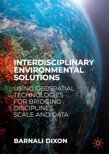 Interdisciplinary Environmental Solutions: Using Geospatial Technologies for Bridging Disciplines, Scale and Data