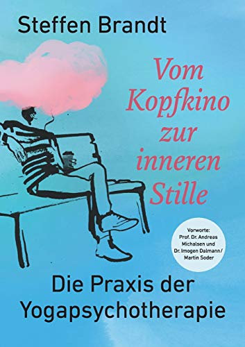 Vom Kopfkino zur inneren Stille: Die Praxis der Yogapsychotherapie