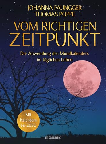 Vom richtigen Zeitpunkt: Die Anwendung des Mondkalenders im täglichen Leben - Mit Kalendern bis 2030