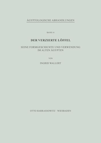 Der verzierte Löffel (Ägyptologische Abhandlungen, Band 16)