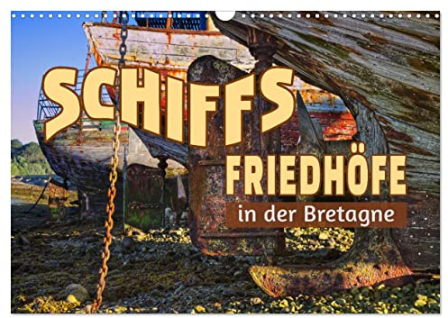 Schiffsfriedhöfe in der Bretagne (Wandkalender 2026 DIN A3 quer), CALVENDO Monatskalender: Die Poesie des Vergänglichen: Schiffsgerippe an ihrer letzten Ruhestätte (CALVENDO Orte)