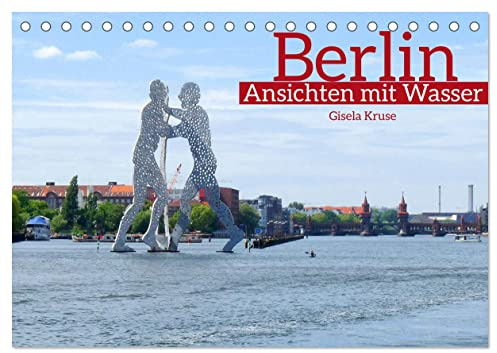 Berlin Ansichten mit Wasser (Tischkalender 2026 DIN A5 quer), CALVENDO Monatskalender: Ob Spree, Havel oder Wannsee, die deutsche Hauptstadt ist reich an schiffbaren Gewässern (CALVENDO Orte)