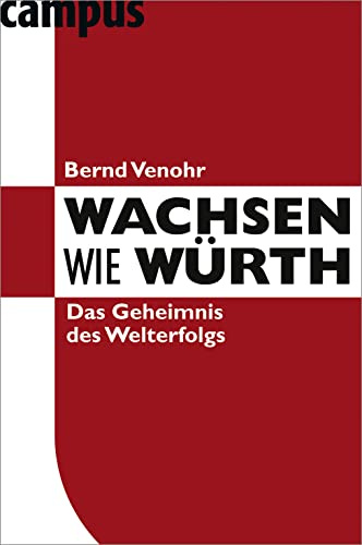 Wachsen wie Würth: Das Geheimnis des Welterfolgs, Neu: Würth digital, plus E-Book inside (ePub, mobi oder pdf)