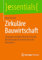 Zirkuläre Bauwirtschaft: Strategien und Best Practices für die beschleunigte Transformation des Bausektors (essentials)