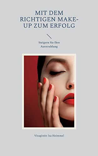 Mit dem richtigen Make-up zum Erfolg: Steigern Sie Ihre Ausstrahlung