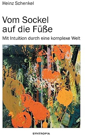 Vom Sockel auf die Füße: Mit Intuition durch eine komplexe Welt