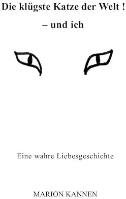 FREEdrichshagener KleeBLATT / Die klügste Katze der Welt ! - und ich: Eine wahre Liebesgeschichte