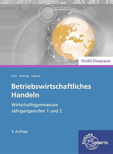 Betriebswirtschaftliches Handeln - Profil Finanzen: Wirtschaftsgymnasium Jahrgangsstufen 1 und 2