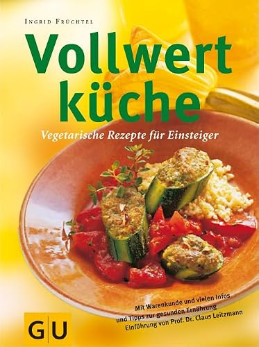 Vollwertküche: Vegetarische Rezepte für Einsteiger (GU Altproduktion)