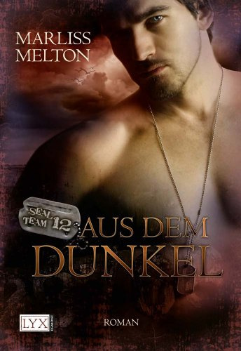 SEAL Team 12 - Aus dem Dunkel (SEAL-Team-12-Reihe, Band 1)