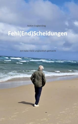 Fehl(End)Scheidungen: Ich habe Viele unglücklich gemacht