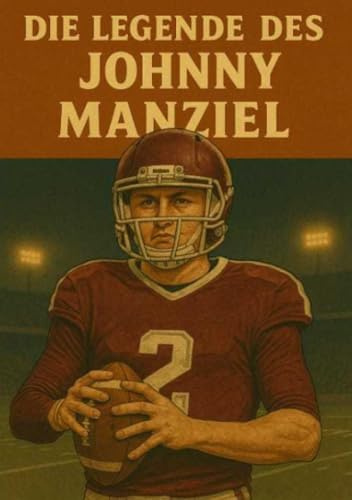 Die Legende des Johnny Manziel (Football Legenden)