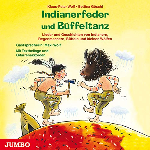 Indianerfeder und Büffeltanz: Lieder und Geschichten von Indianern, Regenmacheren, Büffeln und kleinen Wölfen