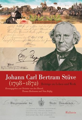 Johann Carl Bertram Stüve (1798-1872): Beiträge zu Leben und Werk (Veröffentlichungen des Niedersächsichen Landesarchivs)