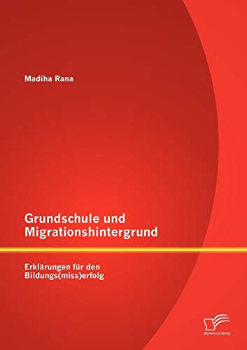Grundschule und Migrationshintergrund: Erklärungen für den Bildungs(miss)erfolg
