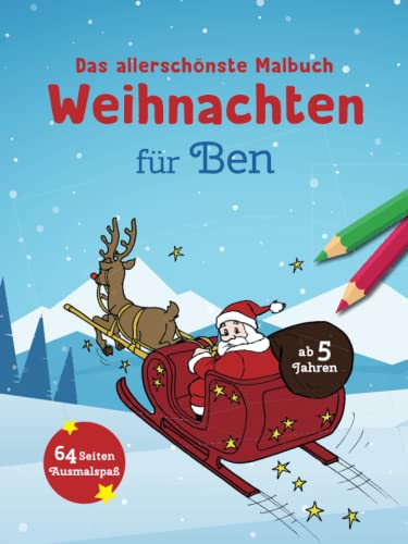Das allerschönste Malbuch Weihnachten für Ben: 64 Seiten Ausmalspaß ab 5 Jahren: Weihnachtlicher Ausmalspaß ab 5 Jahren (Weihnachtsmalbuch mit deinem Vornamen) (Personlasiisertes Malbuch)