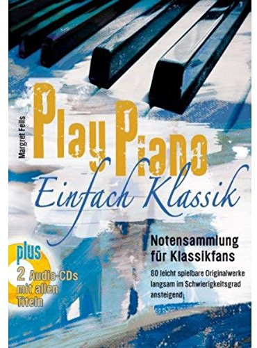 Play Piano Einfach Klassik: Notensammlung für Klassikfans. Klavier.